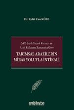 5403 Sayılı Toprak Koruma ve Arazi Kullanımı Kanunu'na Göre Tarımsal Arazilerin Miras Yoluyla İntikali