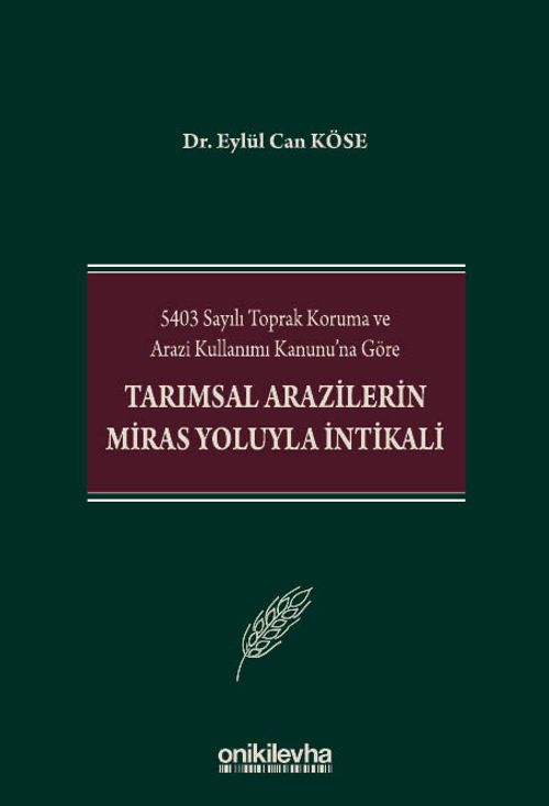5403 Sayılı Toprak Koruma ve Arazi Kullanımı Kanunu'na Göre Tarımsal Arazilerin Miras Yoluyla İntikali