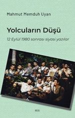 Yolcuların Düşü & 12 Eylül 1980 Sonrası Siyasi Yazılar