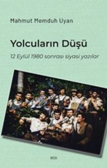 Yolcuların Düşü & 12 Eylül 1980 Sonrası Siyasi Yazılar