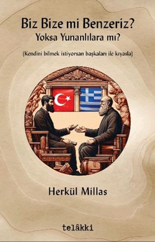 Biz Bize mi Benzeriz? Yoksa Yunanlılara mı? 