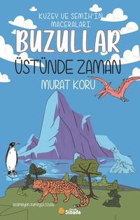 Buzullar Üstünde Zaman & Kuzey ve Semih'in Maceraları