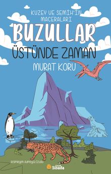 Buzullar Üstünde Zaman & Kuzey ve Semih'in Maceraları