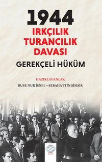 1944 Irkçılık - Turancılık Davası: Gerekçeli Hüküm