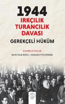1944 Irkçılık - Turancılık Davası: Gerekçeli Hüküm