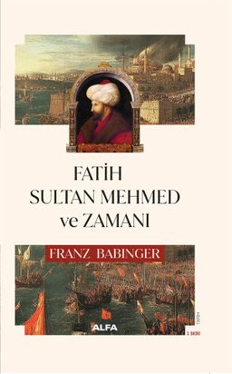 Fatih Sultan Mehmed ve Zamanı (Ciltli)