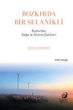 Bozkırda Bir Selanikli & Bozkırdan Doğa ve Direniş Öyküleri