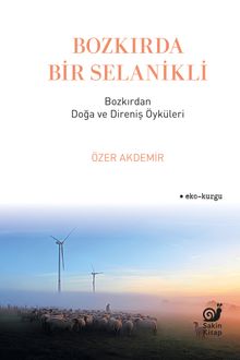 Bozkırda Bir Selanikli & Bozkırdan Doğa ve Direniş Öyküleri