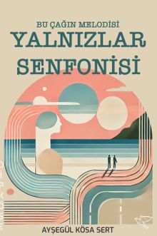 Yalnızlar Senfonisi & Bu Çağın Melodisi
