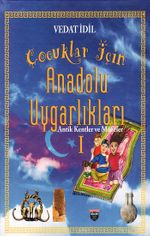 Çoçuklar İçin Anadolu Uygarlikları / Antik Kentler Ve Müzeler 1