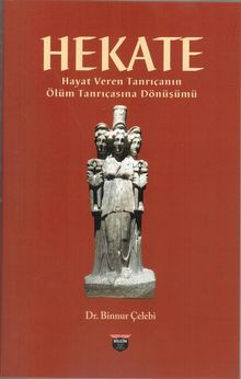 Hekate & Hayat Veren Tanrıçanın Ölüm Tanrıçasına Dönüşümü
