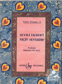 Şeyh-i Ekber'i Niçin Severim?