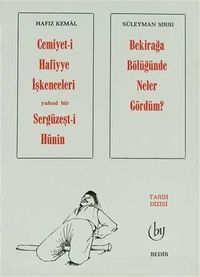 Cemiyet-i Hafiyye İşkenceleri yahud bir Sergüzeşt-i Hunin / Bekirağa Bölüğünde Neler Gördüm?