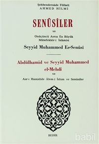 Senusiler ve Onüçünü Asrın En Büyük Müteffekkir-i İslamisi Abdülhamid ve Seyyid Muhammed el-Mehdi