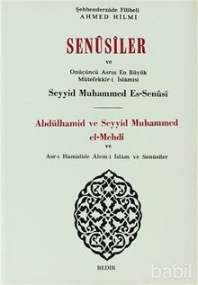 Senusiler ve Onüçünü Asrın En Büyük Müteffekkir-i İslamisi Abdülhamid ve Seyyid Muhammed el-Mehdi