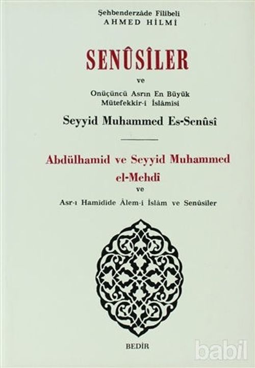 Senusiler ve Onüçünü Asrın En Büyük Müteffekkir-i İslamisi Abdülhamid ve Seyyid Muhammed el-Mehdi