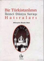 Bir Türkistanlının İkinci Dünya Savaşı Hatıraları