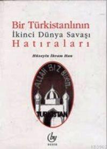 Bir Türkistanlının İkinci Dünya Savaşı Hatıraları