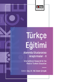Türkçe Eğitimi Alanında Uluslararası Araştırmalar- II / International Research in the Field of Turkish Education