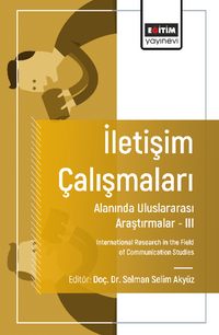 İletişim Çalışmaları Alanında Uluslararası Araştırmalar – III / International Research in the Field of Communication Studies
