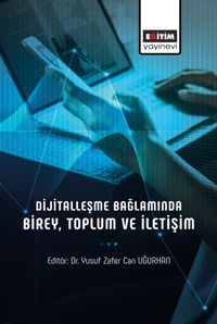 Dijitalleşme Bağlamında Birey, Toplum ve İletişim