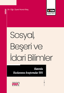 Sosyal, Beşeri ve İdari Bilimler Alanında Uluslararası Araştırmalar XVII