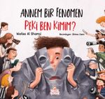 Annem Bir Fenomen Peki Ben Kimim?