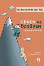 Bu Duygunun Adı Ne? : Güven ve Özgüven