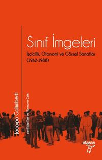 Sınıf İmgeleri & İşçicilik, Otonomi ve Görsel Sanatlar (1962-1988)