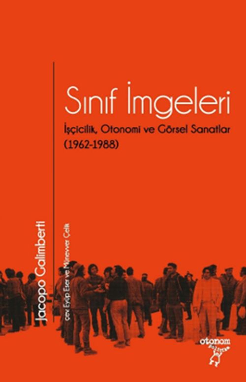 Sınıf İmgeleri & İşçicilik, Otonomi ve Görsel Sanatlar (1962-1988)