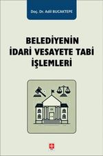 Belediyenin İdari Vesayete Tabi İşlemleri 