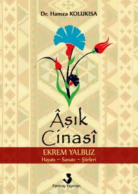 Aşık Cinasi (Ekrem Yalbuz) Hayatı-Sanatı-Şiirleri