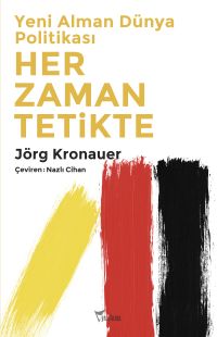 Yeni Alman Dünya Politikası Her Zaman Tetikte