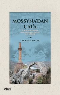 Mossyna'dan Çala & İlk Devirlerden Osmanlılara Kadar Çal Yöresi