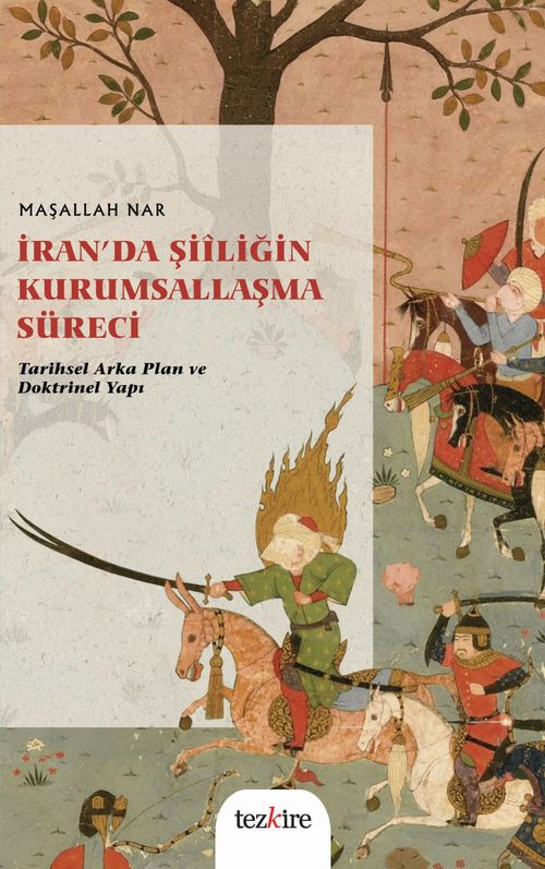 İran'da Şiiliğin  Kurumsallaşma Süreci & Tarihsel Arka Plan ve  Doktrinel Yapı