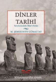 Dinler Tarihi & Yeryüzündeki İlkel Dinler - Mehmed Şemseddin Günaltay