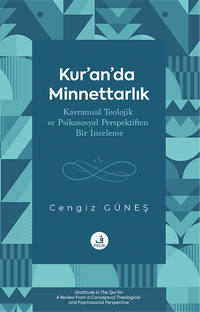 Kur'an'da Minnettarlık Kavramsal Teolojik ve Psikososyal Perspektiften Bir İnceleme