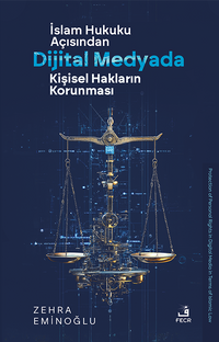 İslam Hukuku Açısından Dijital Medyada Kişisel Hakların Korunması