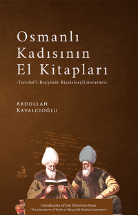 Osmanlı Kadısının El Kitapları & Tercîhü'l-Beyyinât Risaleleri/Literatürü