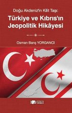 Doğu Akdeniz'in Kilit Taşı :Türkiye ve Kıbrıs'ın Jeopolitik Hikayesi