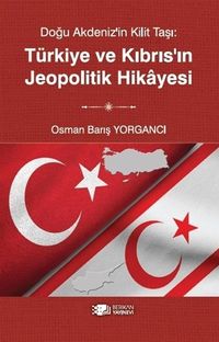 Doğu Akdeniz'in Kilit Taşı :Türkiye ve Kıbrıs'ın Jeopolitik Hikayesi