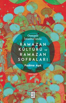 Osmanlı İstanbul'unda Ramazan Kültürü ve Ramazan Sofraları