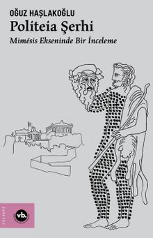 Politeia Şerhi & Mimēsis Ekseninde Bir İnceleme