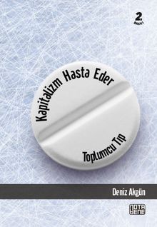 Kapitalizm Hasta Eder - Toplumcu Tıp