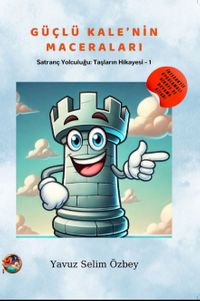 Güçlü Kale'nin Maceraları / Satranç Yolculuğu: Taşların Hikayesi 1