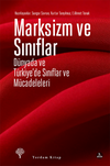 Marksizm ve Sınıflar & D&uuml;nyada ve T&uuml;rkiye'de Sınıflar ve M&uuml;cadeleleri