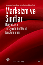 Marksizm ve Sınıflar & Dünyada ve Türkiye'de Sınıflar ve Mücadeleleri