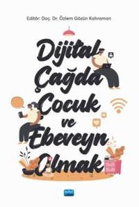 Dijital Çağda Çocuk ve Ebeveyn Olmak