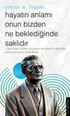 Hayatın Anlamı Onun Bizden Ne Beklediğinde Saklıdır / Viktor E. Frankl