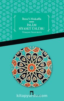 İslam Siyaset Üslubu - İbnu'l Mukaffa